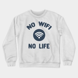 No wifi no life Crewneck Sweatshirt